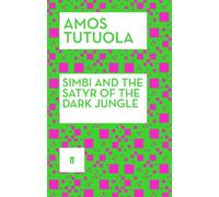 Amos Tutuola Simbi and the Satyr of the Dark Jungle (Tascabile)