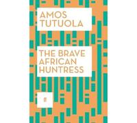 Amos Tutuola The Brave African Huntress (Tascabile)