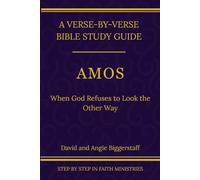 Amos: When God Refuses to Look the Other Way: A Verse-by-Verse Walkthrough (SSV Edition)