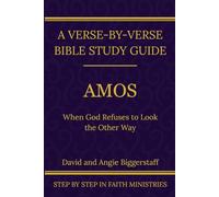 Amos: When God Refuses to Look the Other Way: A Verse-by-Verse Walkthrough (SSV Edition)