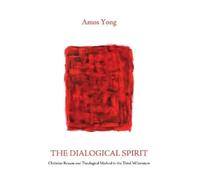 Amos Yong The Dialogical Spirit (Copertina rigida)