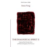 Amos Yong The Dialogical Spirit II (Tascabile)