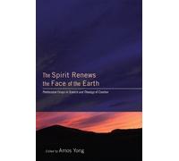 Amos Yong The Spirit Renews the Face of the Earth (Tascabile)