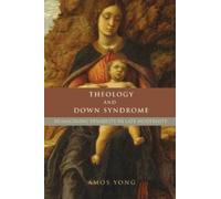 Amos Yong Theology and Down Syndrome (Tascabile)