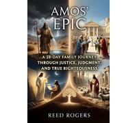 Amos's Epic: A 28-Day Family Journey Through Justice, Judgment, and True Righteousness: 30