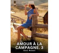 Amour à la Campagne. 3: Histoires Erotiques de Sexe Explicite Hard pour Adultes - Contes Interdites et Taboues: 757