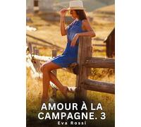 Amour à la Campagne. 3: Histoires Erotiques de Sexe Explicite Hard pour Adultes - Contes Interdites et Taboues: 757