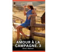 Amour à la Campagne. 3: Histoires Erotiques de Sexe Explicite Hard pour Adultes - Contes Interdites et Taboues: 757
