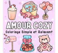 Amour Cozy: Livre de Coloriage Simple et Relaxant pour Adultes et Enfants avec des Scènes D'amour Mignonne