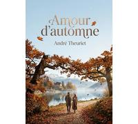 Amour d'automne: La douceur mélancolique d'une saison à travers les souvenirs et les amitiés dans un récit d'André Theuriet.