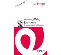 Amour, désir, jouissance: Le moment de la sublimation