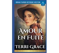Amour en Fuite: Roman D’Amour Historique Western