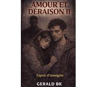Amour et Déraison II: Espoir d immigrés: 2-2