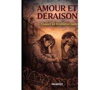 Amour et deraison: Quand les frontieres tuent: 1-2