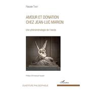 Amour et donation chez Jean-Luc Marion: Une phénoménologie de l'excès