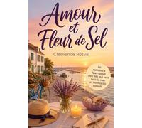 Amour et Fleur de Sel: La romance feel-good de l’été qui sent bon les marais salants, les secrets de famille et les secondes chances