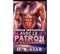 Amour Instantané avec le Patron Extraterrestre: Une romance de science-fiction extraterrestre: 2