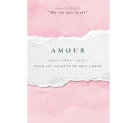 AMOUR: Mon carnet privé pour les secrets de mon coeur