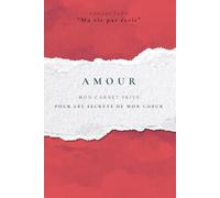 AMOUR: Mon carnet privé pour les secrets de mon coeur
