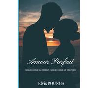 Amour parfait: Aimer comme christ - aimer comme un seigneur