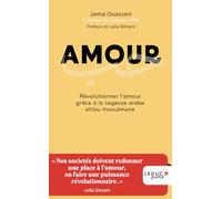 Amour: Révolutionner l'amour grâce à la sagesse arabe et/ou musulmane