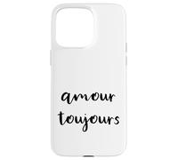 Amour Toujours - L'amore è sempre scritto in francese - Custodia per iPhone 15 Pro Max