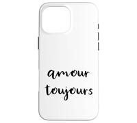 Amour Toujours - L'amore è sempre scritto in francese - Custodia per iPhone 16 Pro Max