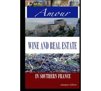 Amour, Wine and Real Estate in Southern France