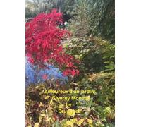 Amoureux d’un jardin: Giverny-Monet DRUMINEZ