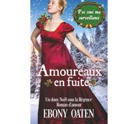 Amoureux en fuite: Un doux Noël sous la Régence Roman d'amour