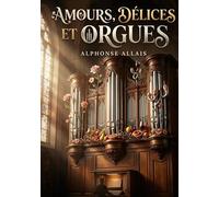 Amours delices et orgues: Les histoires mordantes et les