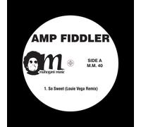 Amp Fiddler - So Sweet (Little Louie Vega Remix) / It's Alright