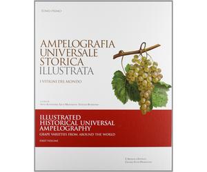 Ampelografia Universale Storica Illustrata. I Vitigni del Mondo. Illustrated His