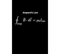 Ampere’s Law Notebook - Physics-Inspired Journal for Scientists, Engineers & Students: 120 Pages Notebook