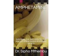 AMPHETAMINE: EXPLORING THE USES, EFFECTS, AND RISKS OF AMPHETAMINE IN MODERN SOCIETY