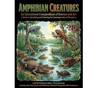 Amphibian Creatures Coloring: An Educational Compendium of Science and Art - A Guide to Identifying and Coloring the Contemporaries of Dinosaurs: ... of Restored Vintage Scientific Illustrations