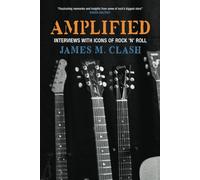 Amplified: Interviews with Icons of Rock'N'Roll