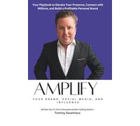 Amplify Your Brand, Social Media, and Influence: Your Playbook to Elevate Your Presence, Connect with Millions, and Build a Profitable Personal Brand