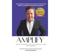 Amplify Your Brand, Social Media, and Influence: Your Playbook to Elevate Your Presence, Connect with Millions, and Build a Profitable Personal Brand