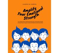 Amplify Your Emotional Strength: An In Depth Guide to Addressing Depression and Anxiety through a Mental Fitness Program to Boost Self Worth and Alleviate Stress