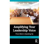 Amplifying Your Leadership Voice: From Silent to Speaking Up