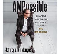 AMPossible: Real-World Solutions for Amputees to Accomplish the Impossible