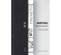 AMPUKU Abdominal Acupressure: THE CLASSICS AT THE HEART OF JAPANESE BODYWORK