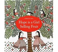 Amrita Das Hope is a Girl Selling Fruit (Tascabile)