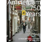 Amsterdam 750 Years: A Fascinating History of the City