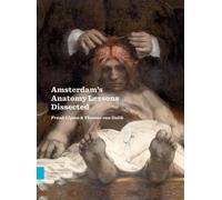 Amsterdam Anatomy Lessons Dissected - copertina rigida NUOVO Frank IJpma;...