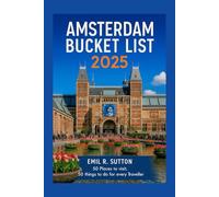 AMSTERDAM BUCKET LIST 2025: 50 places to visit, 50 things to do for every traveler