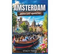 Amsterdam Bucket List Adventure: A Full Color Netherlands Travel Guide