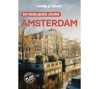 Amsterdam en quelques jours: Courts séjours, adresses tendances, cartes et promenades à pied