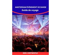 AMSTERDAM ÉVÉNEMENT DE DANSE Guide de voyage 2025-2026: Découvrez le plus grand festival de musique électronique d'Europe : billets, clubs, ... de voyage et secrets de fête à Amsterdam.